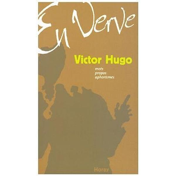 Victor Hugo en verve, Victor Hugo
