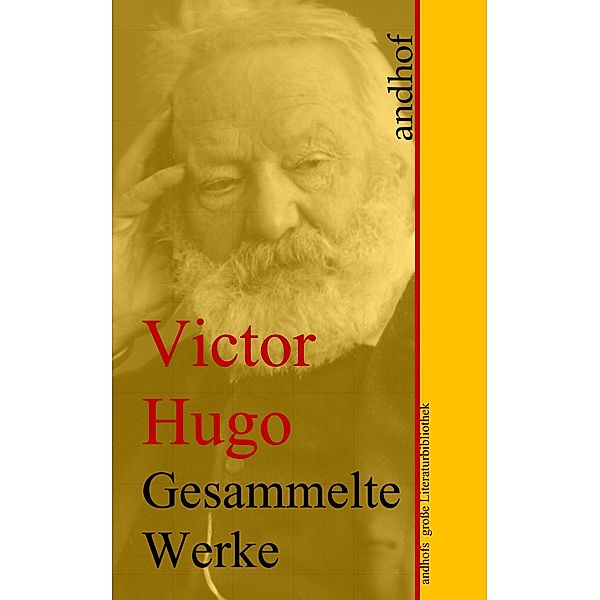 Victor Hugo: Gesammelte Werke / Andhofs große Literaturbibliothek, Victor Hugo