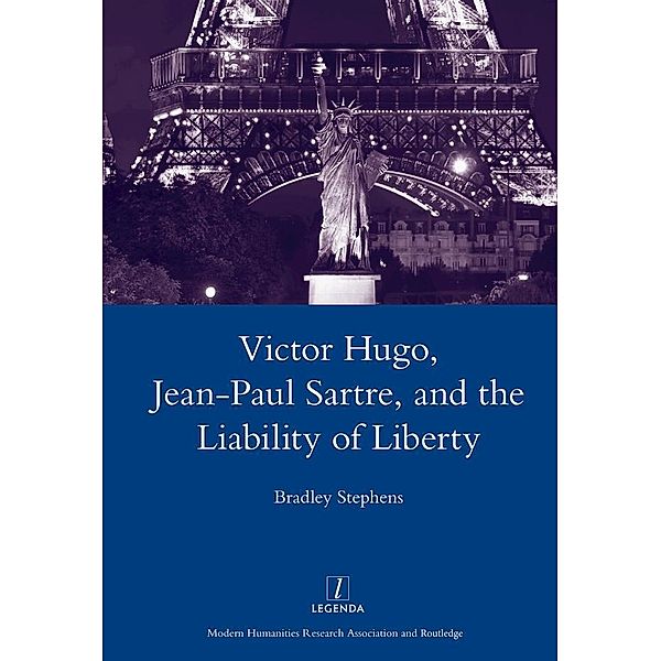Victor Hugo, Jean-Paul Sartre, and the Liability of Liberty, Bradley Stephens
