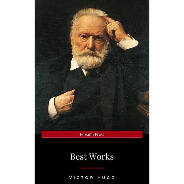 Victor Hugo: The Best Works, Victor Hugo