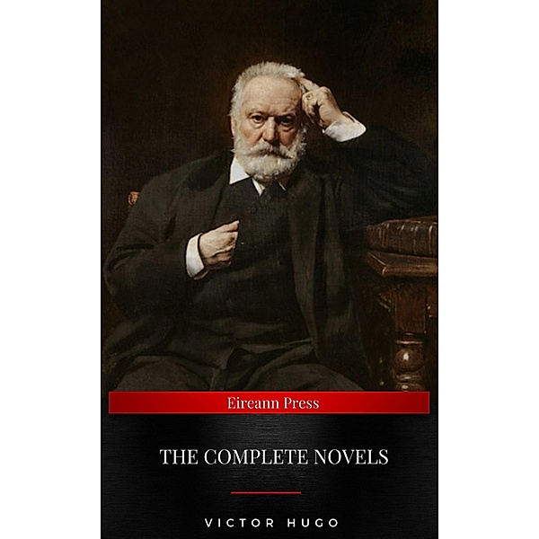 Victor Hugo: The Complete Novels, Victor Hugo