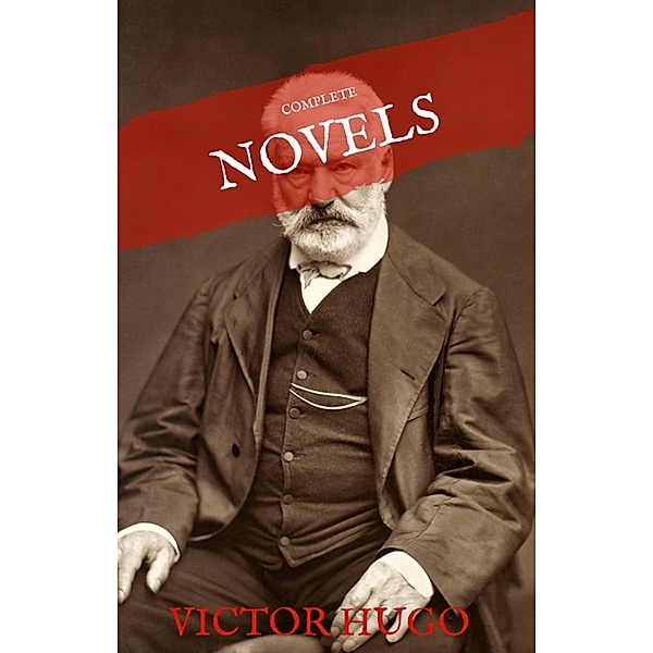 Victor Hugo: The Complete Novels (House of Classics), Victor Hugo, House of Classics