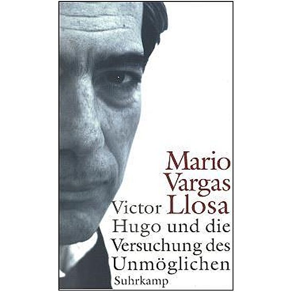 Victor Hugo und die Versuchung des Unmöglichen, Mario Vargas Llosa