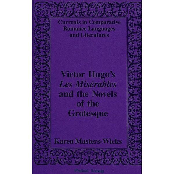 Victor Hugo's Les Misérables and the Novels of the Grotesque, Karen Masters-Wicks