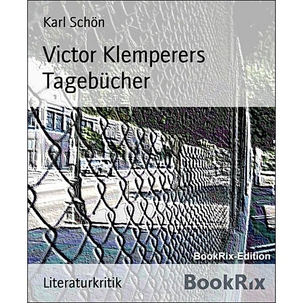 Victor Klemperers Tagebücher, Karl Schön