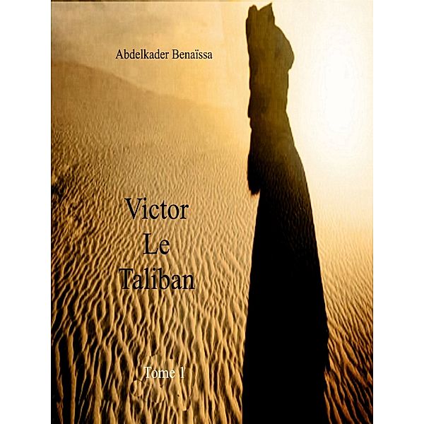 VICTOR, LE TALIBAN-TOME 1, Abdelkader Benaïssa