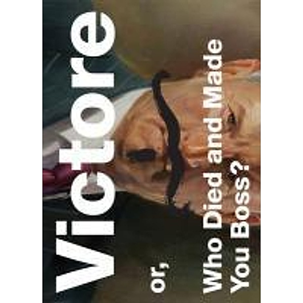Victore, Or, Who Died and Made You Boss?, James Victore