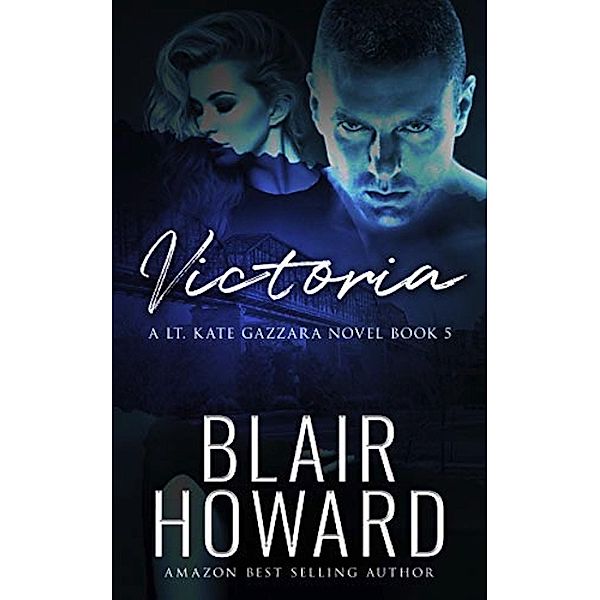 Victoria (A Lt. Kate Gazzara Novel, #5) / A Lt. Kate Gazzara Novel, Blair Howard