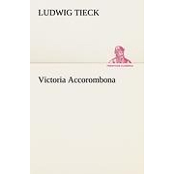 Victoria Accorombona, Ludwig Tieck