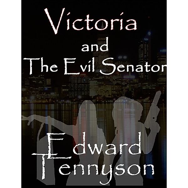 Victoria and The Evil Senator, Edward Tennyson