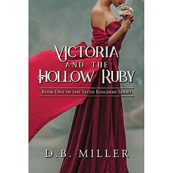 Victoria and the Hollow Ruby, D. B. Miller