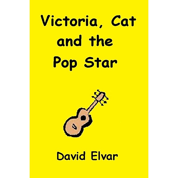 Victoria, Cat and...: Victoria, Cat and the Pop Star, David Elvar