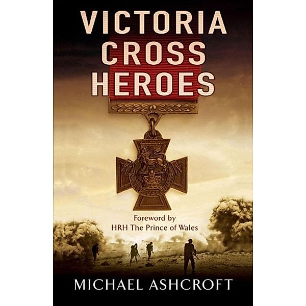 Victoria Cross Heroes, Michael Ashcroft