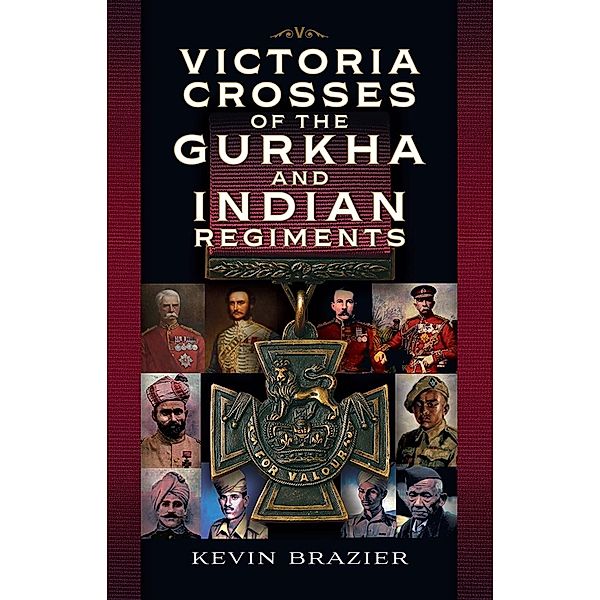 Victoria Crosses of the Gurkha and Indian Regiments, Brazier Kevin Brazier