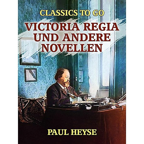 Victoria regia und andere Novellen, Paul Heyse