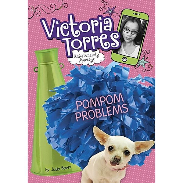 Victoria Torres, Unfortunately Average: Pompom Problems, Julie Bowe