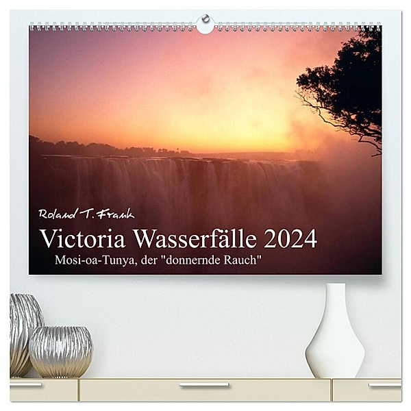 Victoria Wasserfälle (hochwertiger Premium Wandkalender 2024 DIN A2 quer), Kunstdruck in Hochglanz, Roland T. Frank