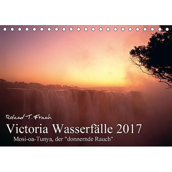 Victoria Wasserfälle (Tischkalender 2017 DIN A5 quer), Roland T. Frank