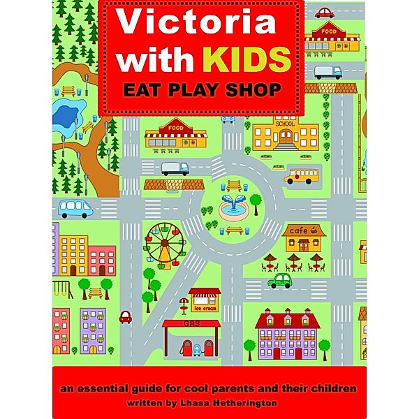 Victoria with Kids, Eat Play Shop, Lhasa Hetherington