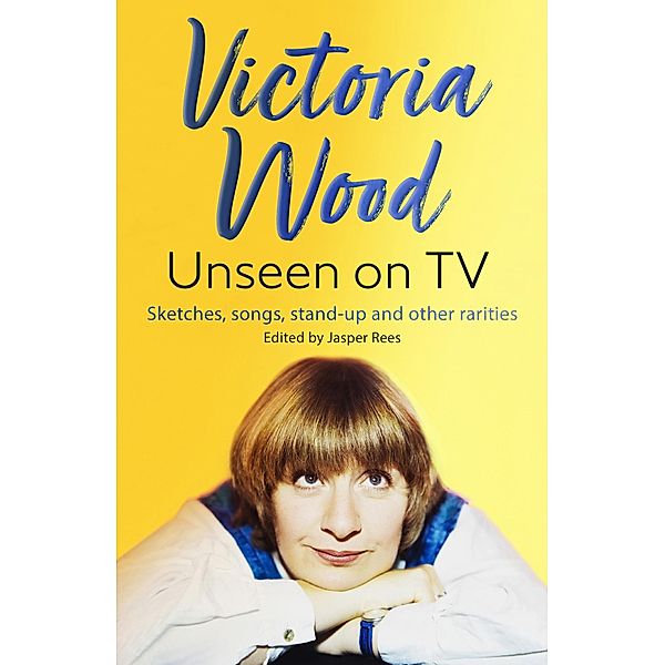Victoria Wood Unseen on TV, Jasper Rees, Victoria Wood