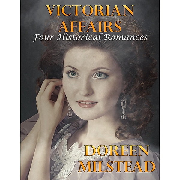 Victorian Affairs: Four Historical Romances, Doreen Milstead