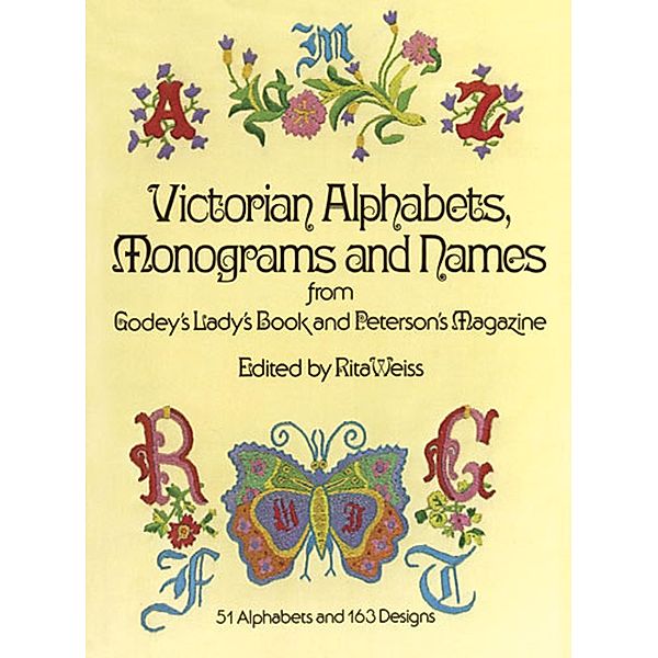 Victorian Alphabets, Monograms and Names for Needleworkers / Dover Crafts: Embroidery & Needlepoint, Godey's Lady's Book