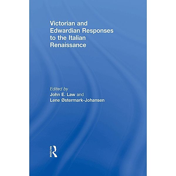 Victorian and Edwardian Responses to the Italian Renaissance