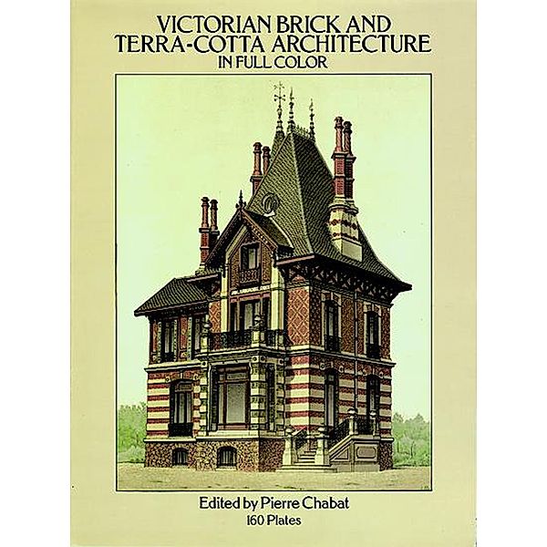 Victorian Brick and Terra-Cotta Architecture in Full Color / Dover Architecture, Pierre Chabat