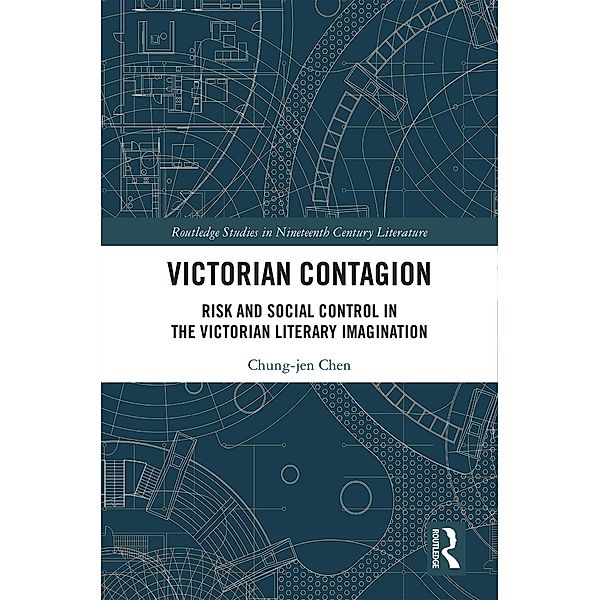 Victorian Contagion / Routledge Studies in Nineteenth Century Literature, Chung-Jen Chen