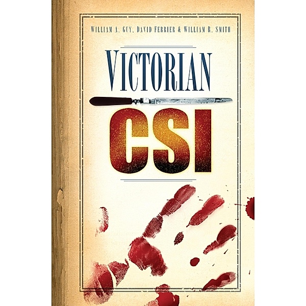 Victorian CSI, William A Guy, William R. Smith, David Ferrier