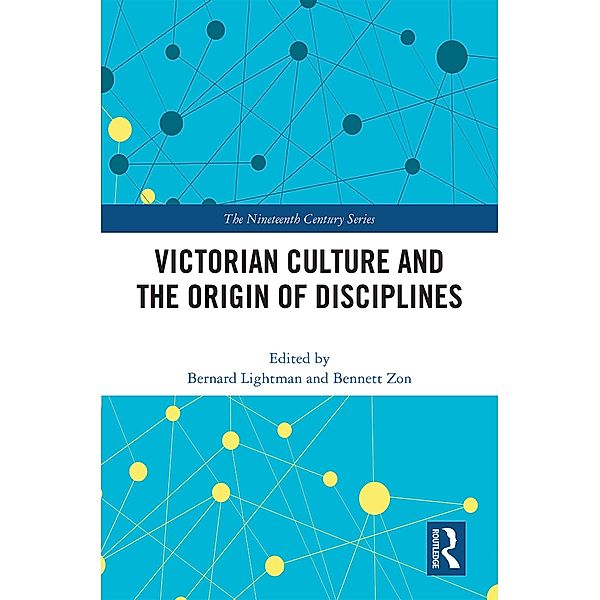 Victorian Culture and the Origin of Disciplines, Bernard Lightman, Bennett Zon