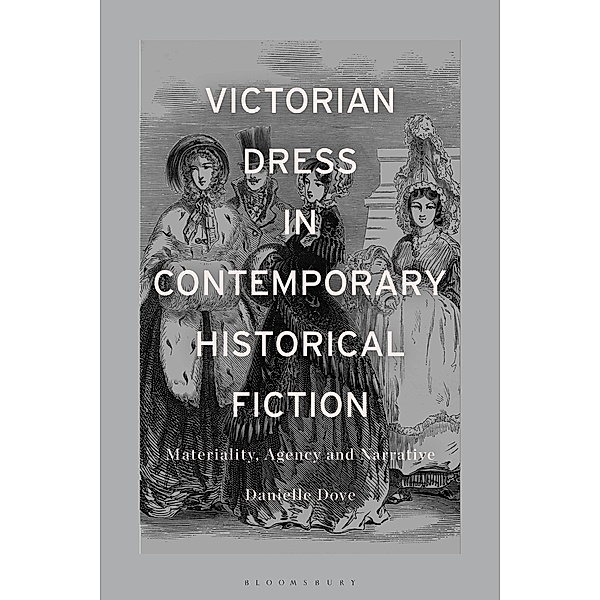 Victorian Dress in Contemporary Historical Fiction, Danielle Mariann Dove