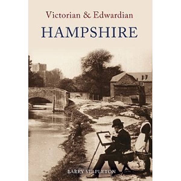 Victorian & Edwardian: Victorian & Edwardian Hampshire, Barry Stapleton