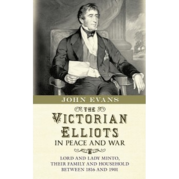 Victorian Elliots in Peace and War, John P. Evans