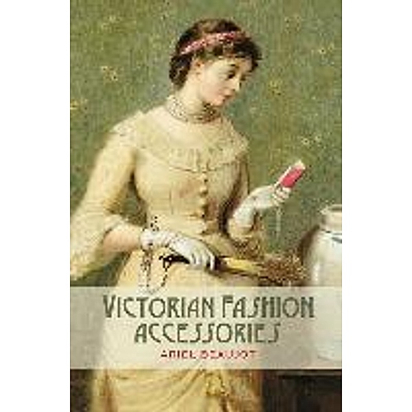 Victorian Fashion Accessories, Ariel Beaujot