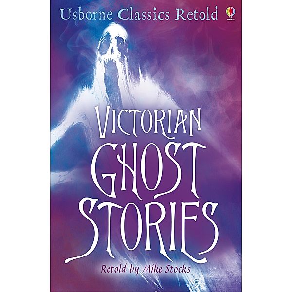 Victorian Ghost Stories: Usborne Classics Retold / Usborne Classics Retold, Mike Stocks