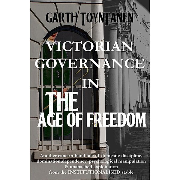 Victorian Governance in the Age of Freedom / Andrews UK, Garth Toyntanen