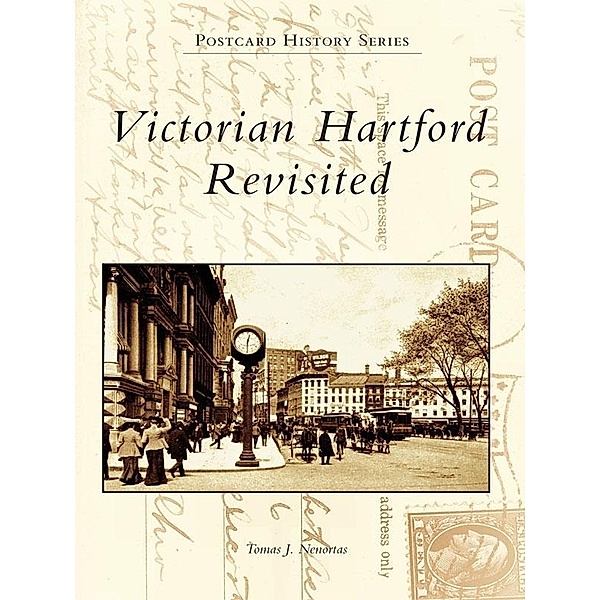 Victorian Hartford Revisited, Tomas J. Nenortas