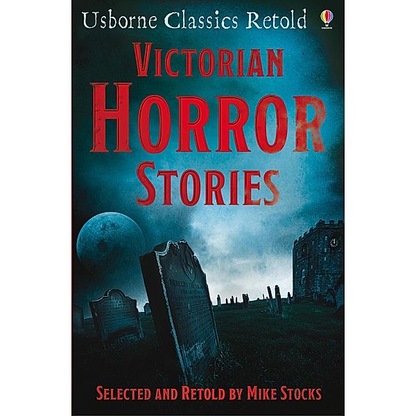 Victorian Horror Stories: Usborne Classics Retold / Usborne Classics Retold, Mike Stocks