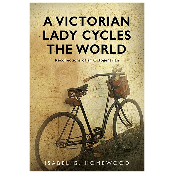 Victorian Lady Cycles The World, Isabel G Homewood