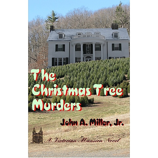Victorian Mansion: The Christmas Tree Murders, Jr., John A. Miller