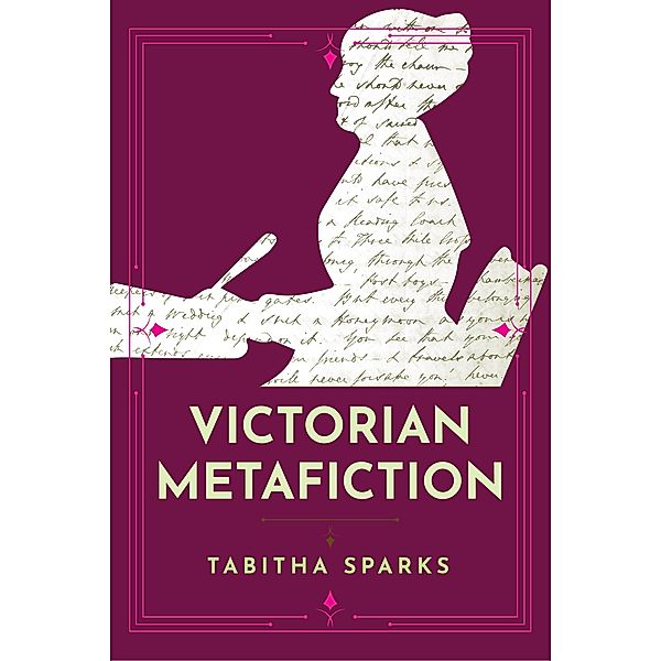 Victorian Metafiction / Victorian Literature and Culture Series, Tabitha Sparks