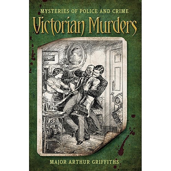 Victorian Murders, Major Arthur Griffiths