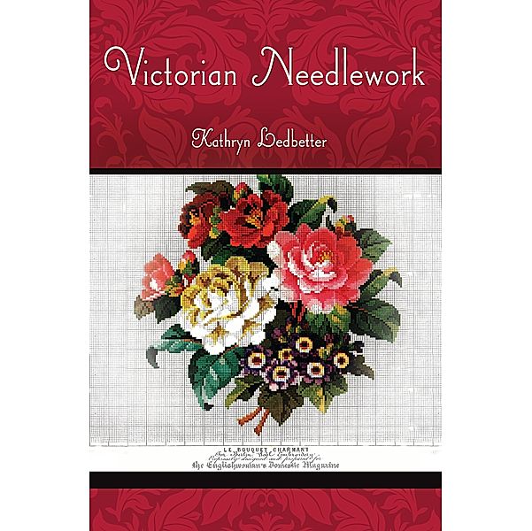 Victorian Needlework, Kathryn Ledbetter