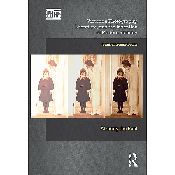 Victorian Photography, Literature, and the Invention of Modern Memory, Jennifer Green-Lewis
