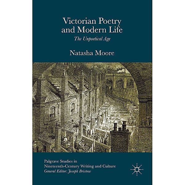 Victorian Poetry and Modern Life / Palgrave Studies in Nineteenth-Century Writing and Culture, Natasha Moore