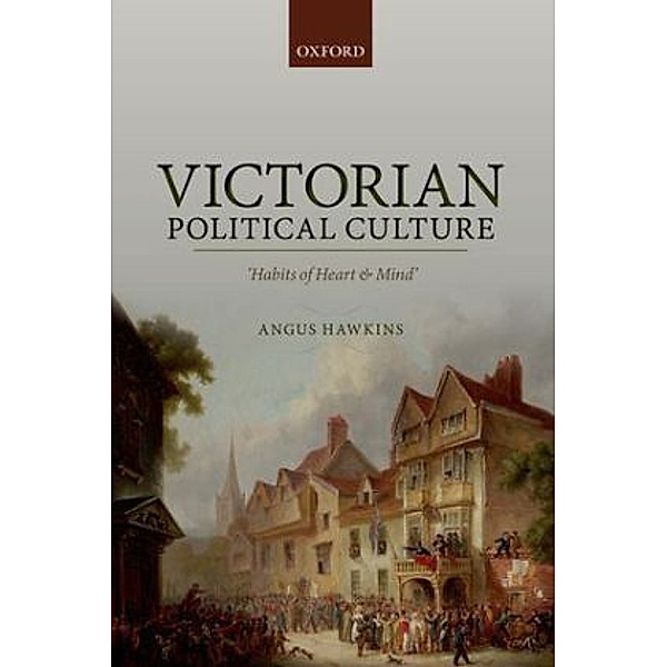 Victorian Political Culture, Angus Hawkins