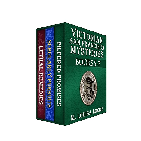 Victorian San Francisco Mysteries: Books 5-7, M. Louisa Locke