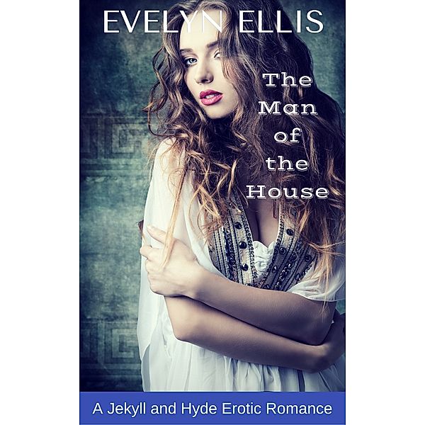 Victorian Seduction and Surrender: The Man of the House, Evelyn Ellis