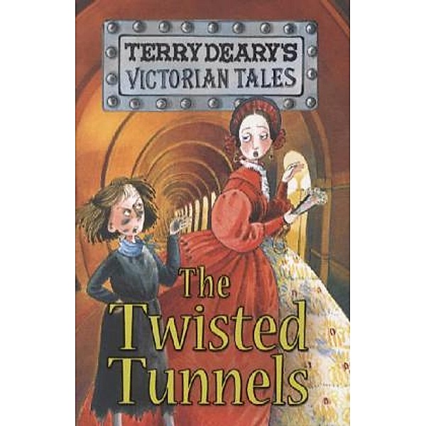 Victorian Tales: The Twisted Tunnels, Terry Deary